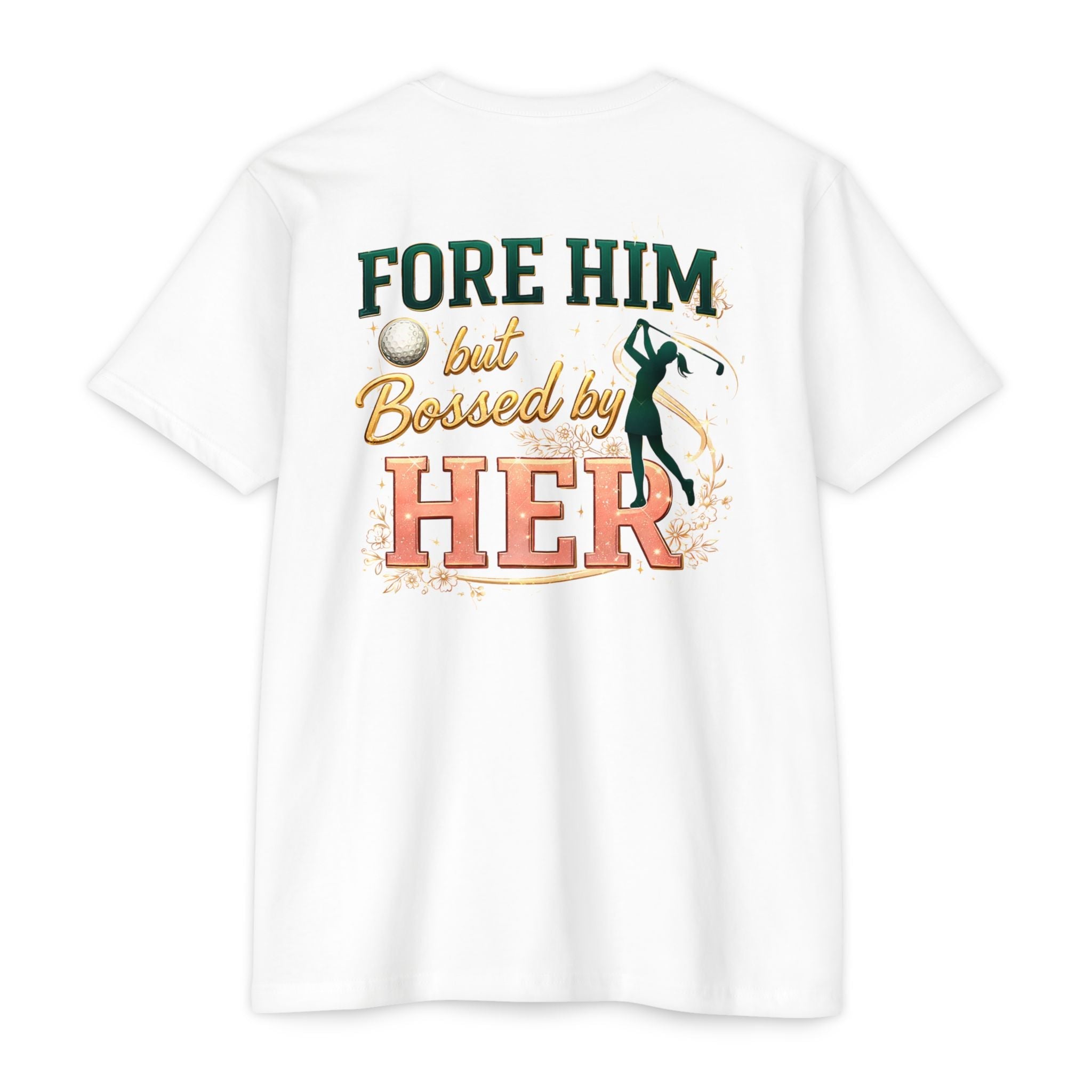 "For Him But Bossed By Her" Golf T-Shirt