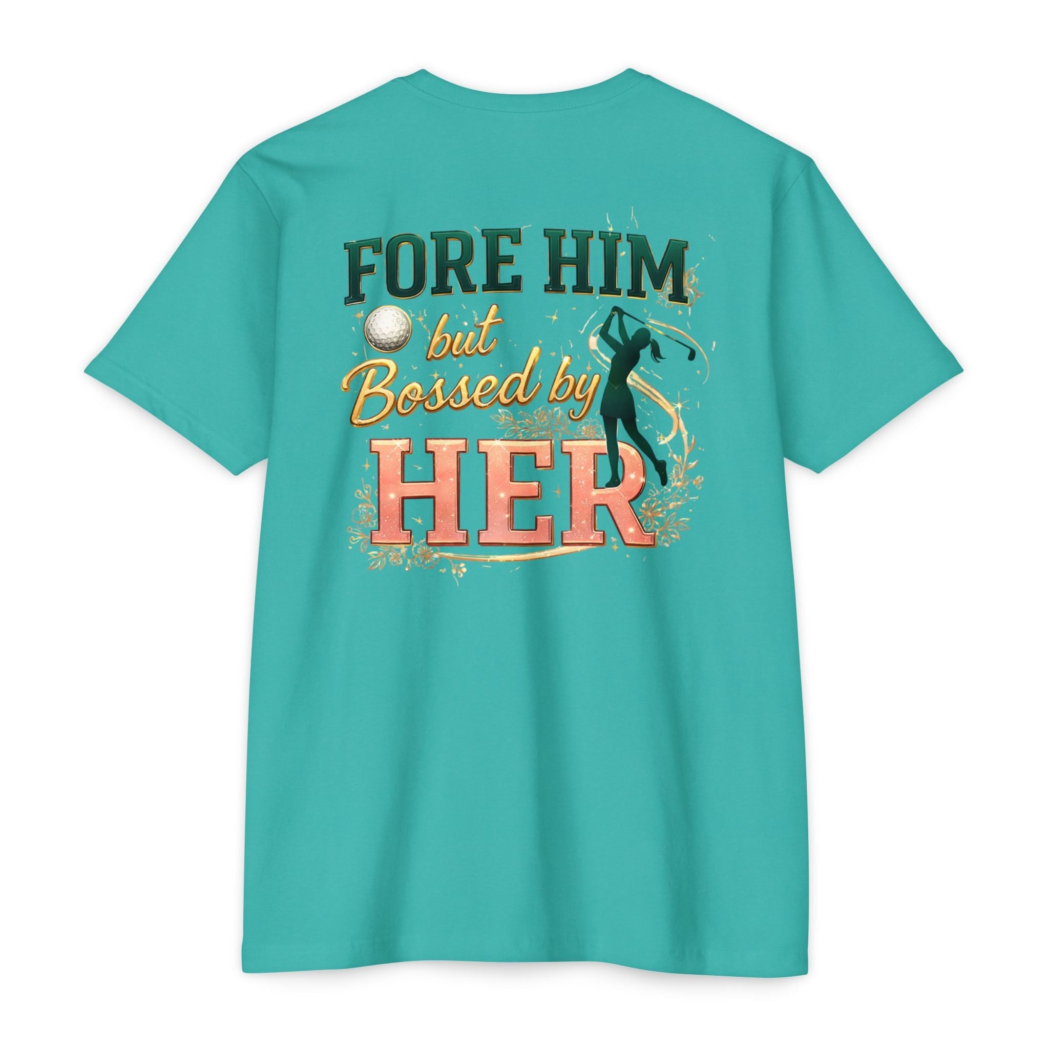 "For Him But Bossed By Her" Golf T-Shirt