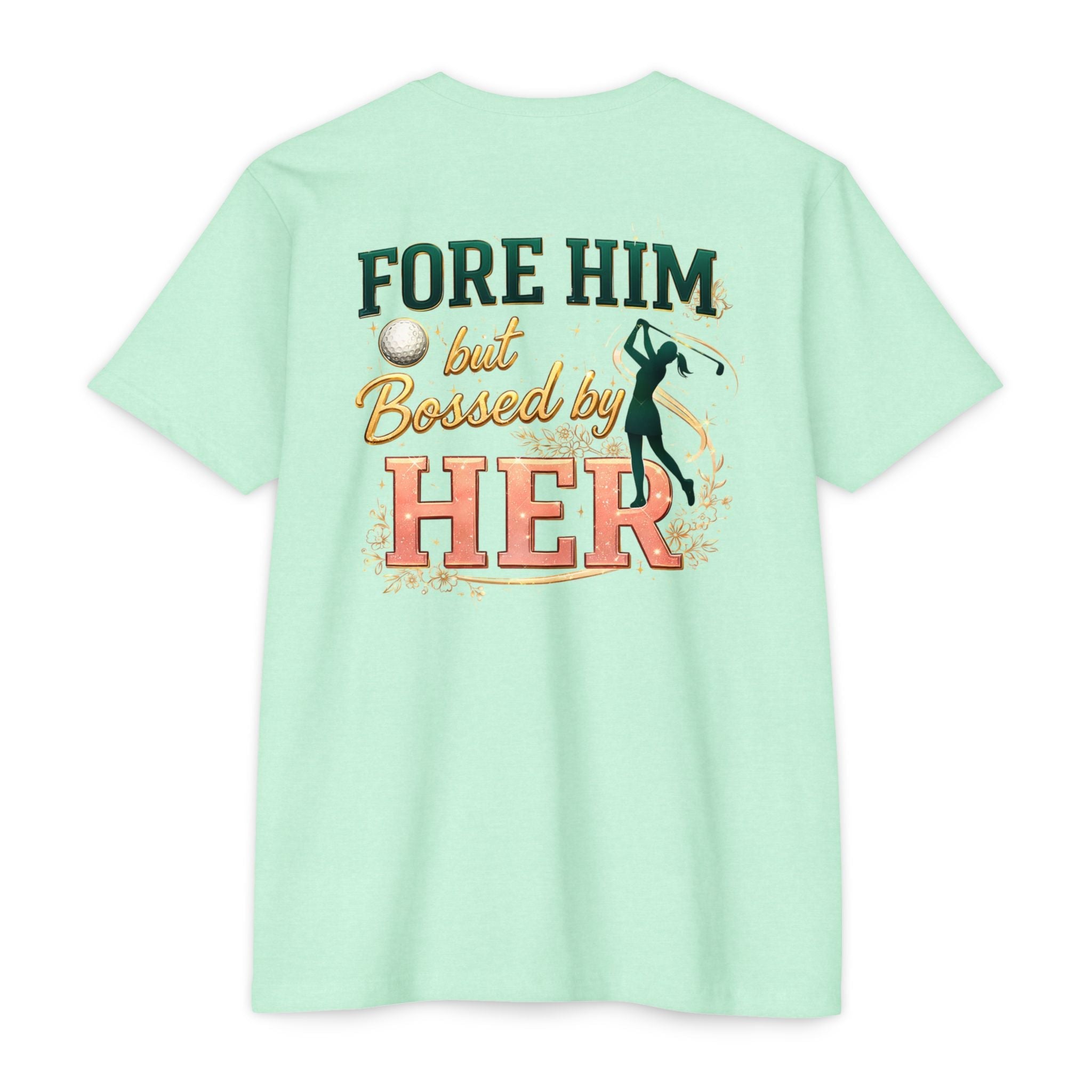 "For Him But Bossed By Her" Golf T-Shirt