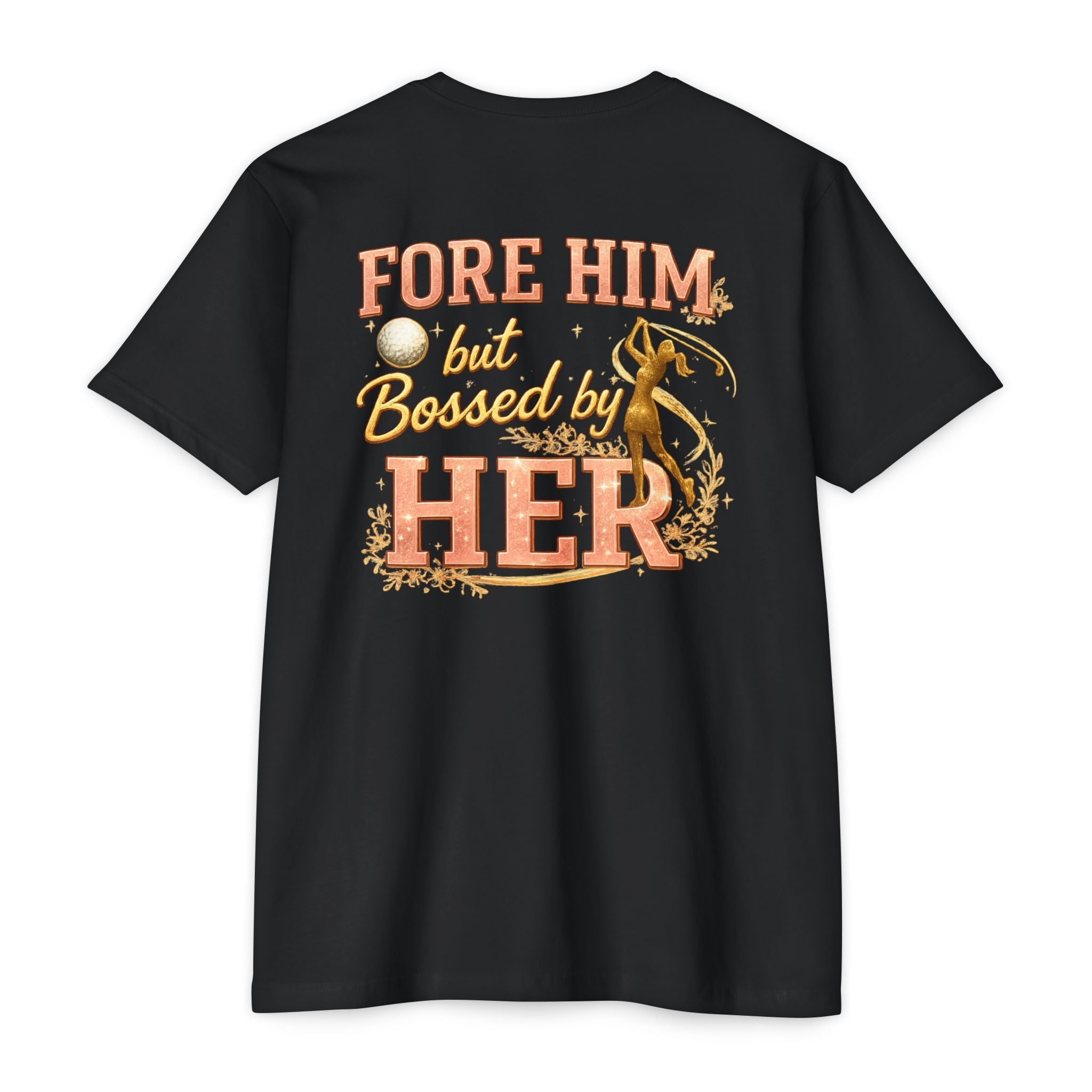 "For Him But Bossed By Her" Golf T-Shirt