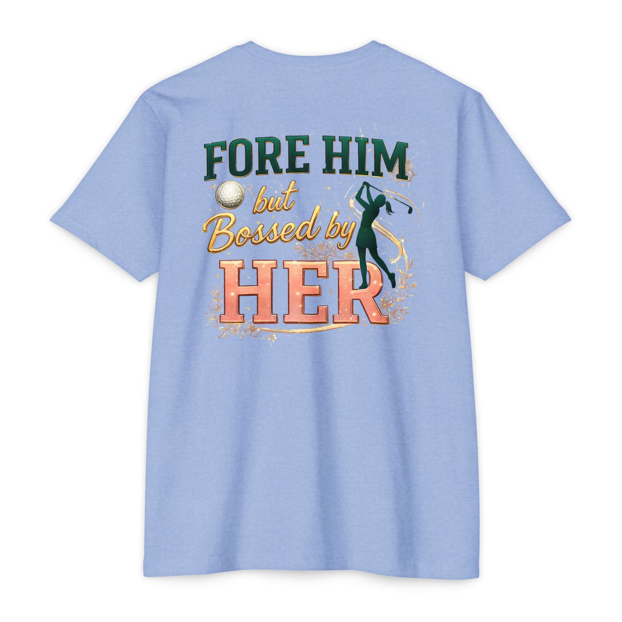 "For Him But Bossed By Her" Golf T-Shirt
